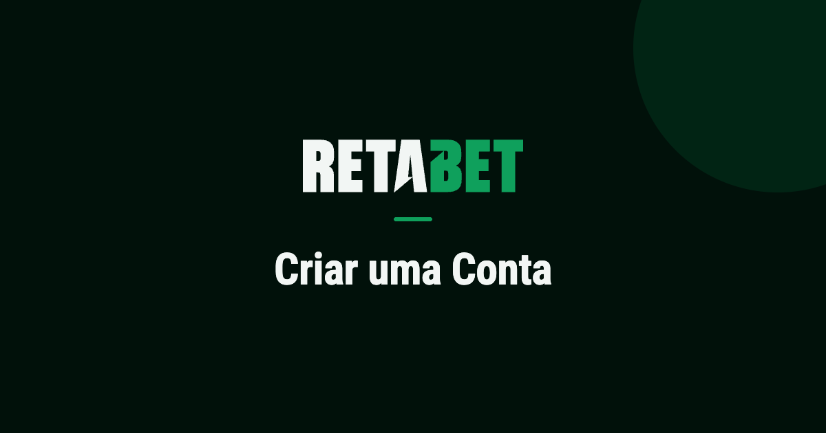 Criar Conta na Retabet: Como Funciona, Dados Pedidos e Passo a Passo