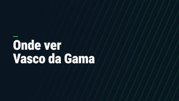 Onde ver Vasco da Gama